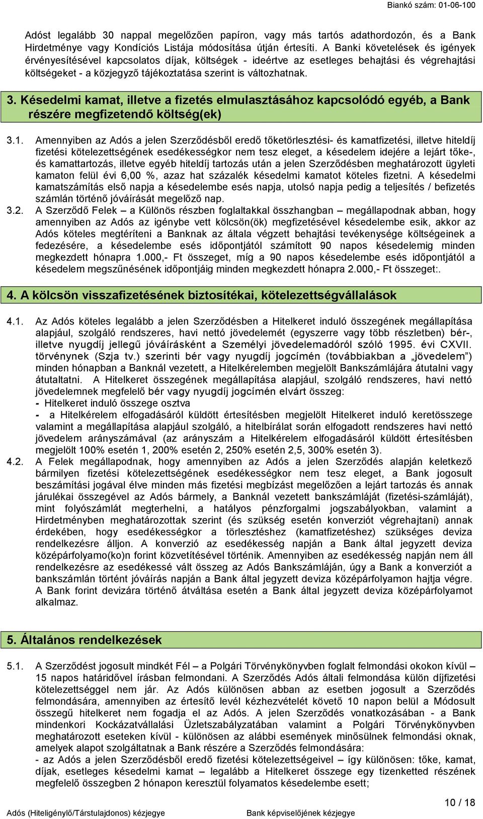 Késedelmi kamat, illetve a fizetés elmulasztásához kapcsolódó egyéb, a Bank részére megfizetendő költség(ek) 3.1.