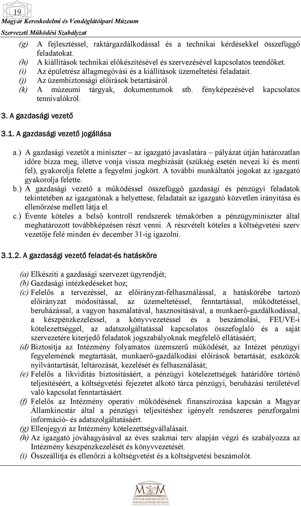 fényképezésével kapcsolatos tennivalókról. 3. A gazdasági vezető 3.1. A gazdasági vezető jogállása a.