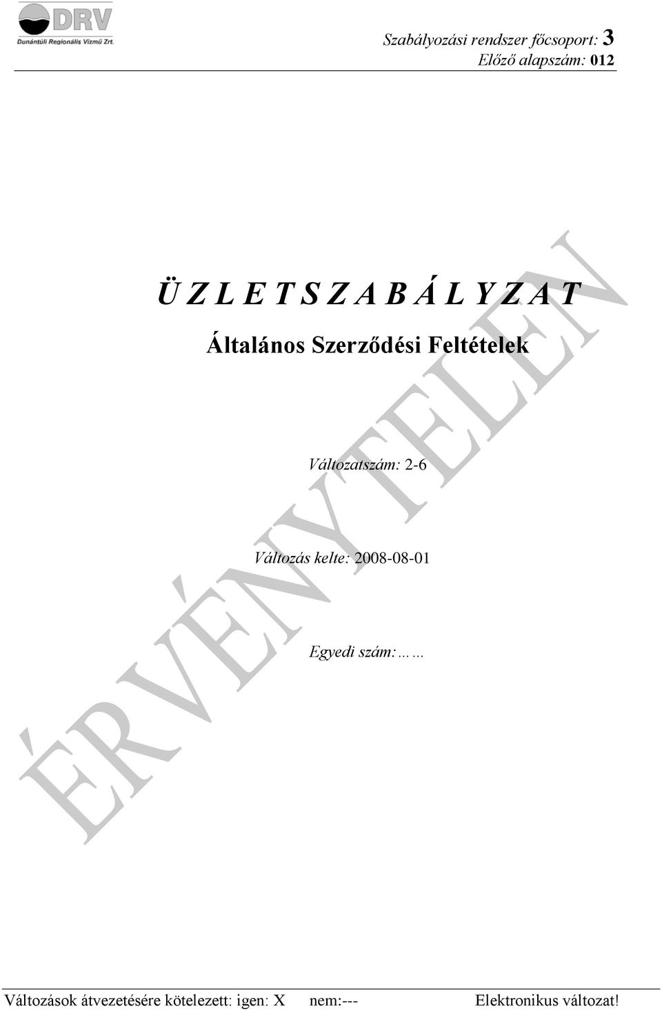 Változatszám: 2-6 Változás kelte: 2008-08-01 Egyedi szám: