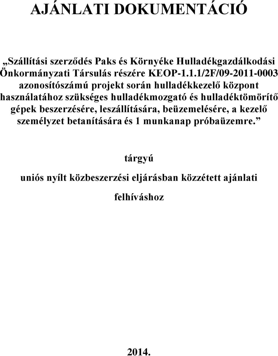 1.1/2F/09-2011-0003 azonosítószámú projekt során hulladékkezelő központ használatához szükséges