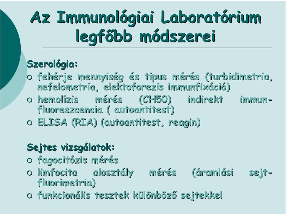 immun- fluoreszcencia ( autoantitest) ELISA (RIA) (autoantitest( autoantitest, reagin) sejt- Sejtes