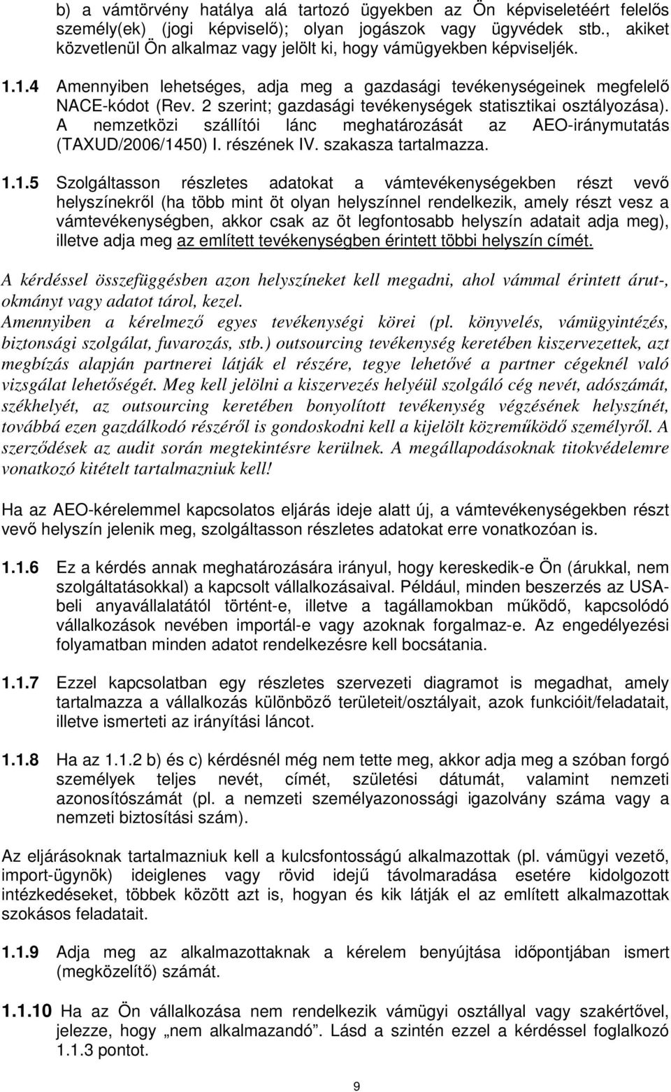 2 szerint; gazdasági tevékenységek statisztikai osztályozása). A nemzetközi szállítói lánc meghatározását az AEO-iránymutatás (TAXUD/2006/14