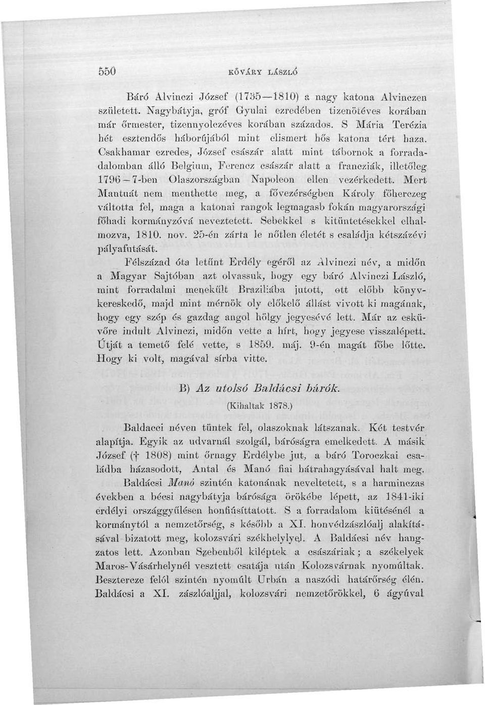 Csakhamar ezredes, József császár alatt mint tábornok a forradadalomban álló Belgium, Feroncz császár alatt a francziák, illetőleg 1796 7-ben Olaszországban Napóleon ellen vezérkedett.