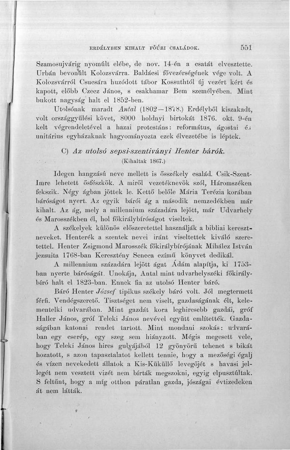 ) Erdélyből kiszakadt, volt országgyűlési követ, 8000 holdnyi birtokát 1876. okt.