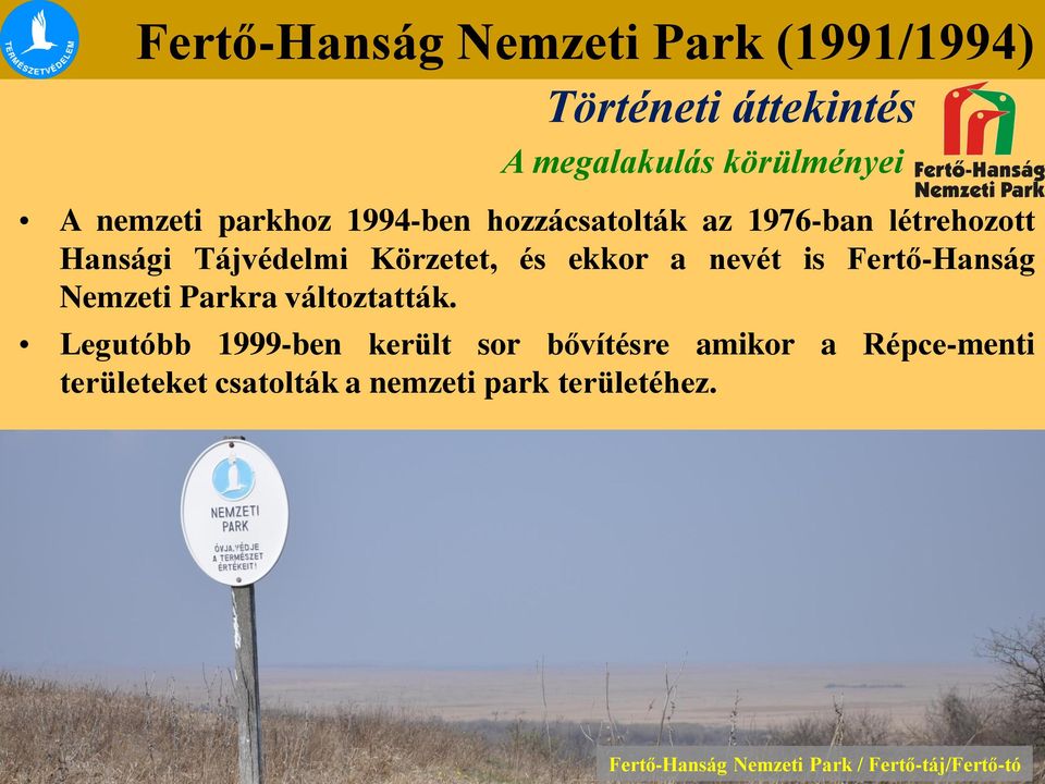 nevét is Fertő-Hanság Nemzeti Parkra változtatták.