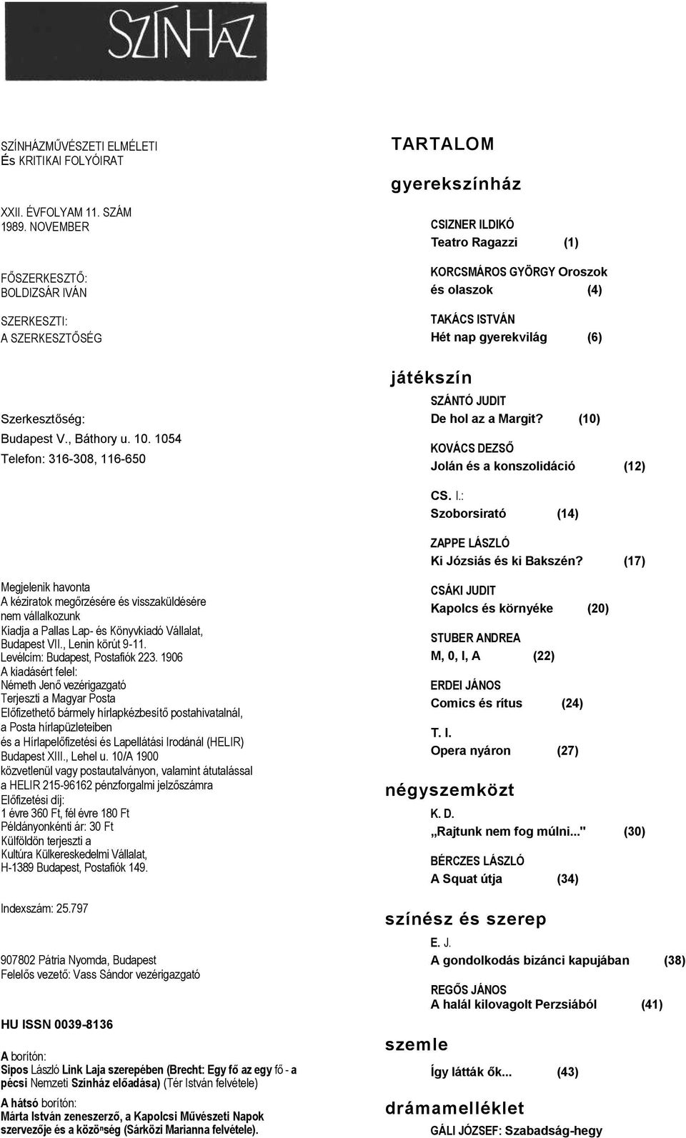 a Margit? (10) KOVÁCS DEZSŐ Jolán és a konszolidáció (12) CS. I.: Szoborsirató (14) ZAPPE LÁSZLÓ Ki Józsiás és ki Bakszén?