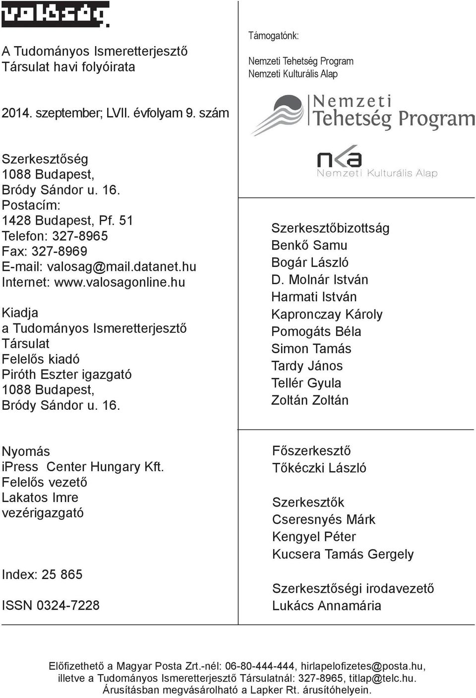 hu Kiadja a Tudományos Ismeretterjeszt Társulat Felel s kiadó Piróth Eszter igazgató 1088 Budapest, Bródy Sándor u. 16. Szerkeszt bizottság Benk Samu Bogár László D.