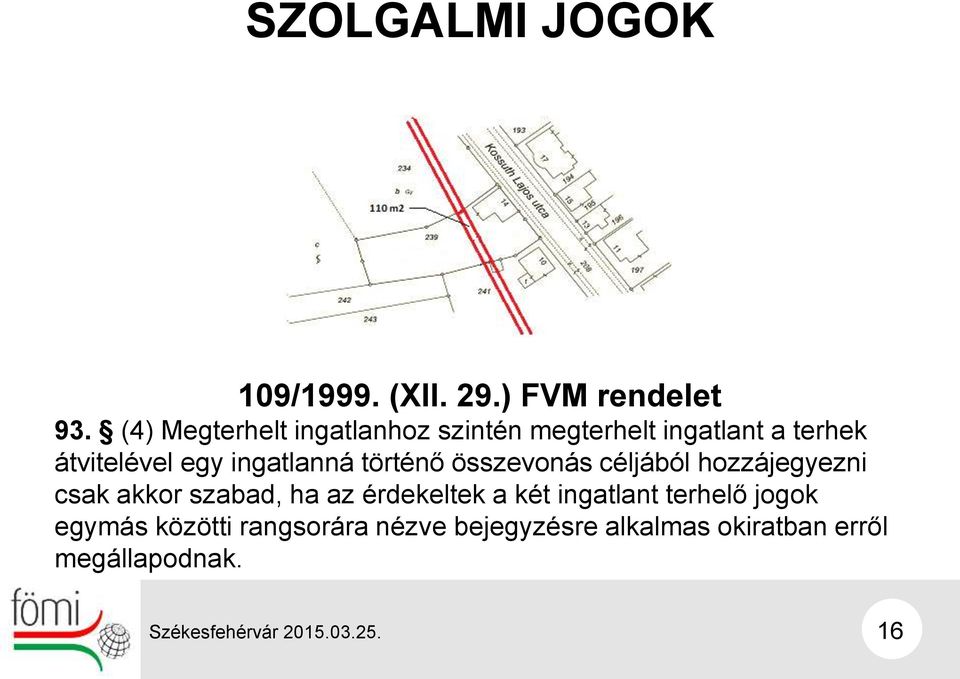 ingatlanná történő összevonás céljából hozzájegyezni csak akkor szabad, ha az