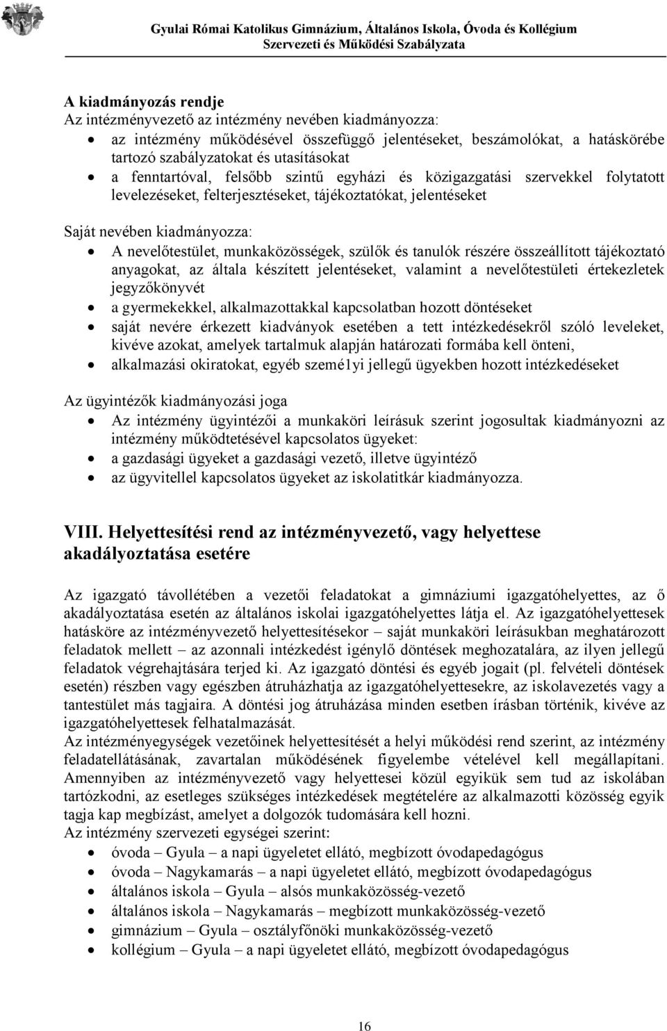 munkaközösségek, szülők és tanulók részére összeállított tájékoztató anyagokat, az általa készített jelentéseket, valamint a nevelőtestületi értekezletek jegyzőkönyvét a gyermekekkel,