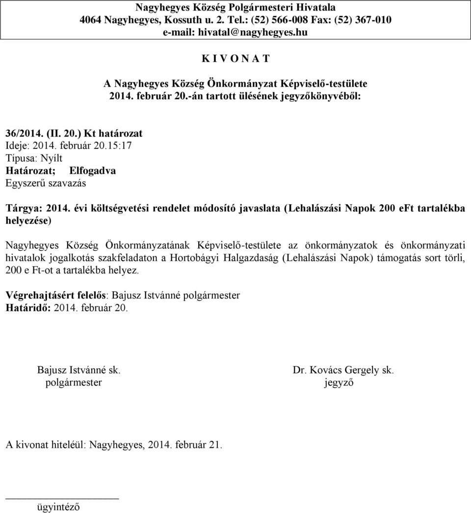 Önkormányzatának Képviselő-testülete az önkormányzatok és önkormányzati hivatalok jogalkotás szakfeladaton a Hortobágyi