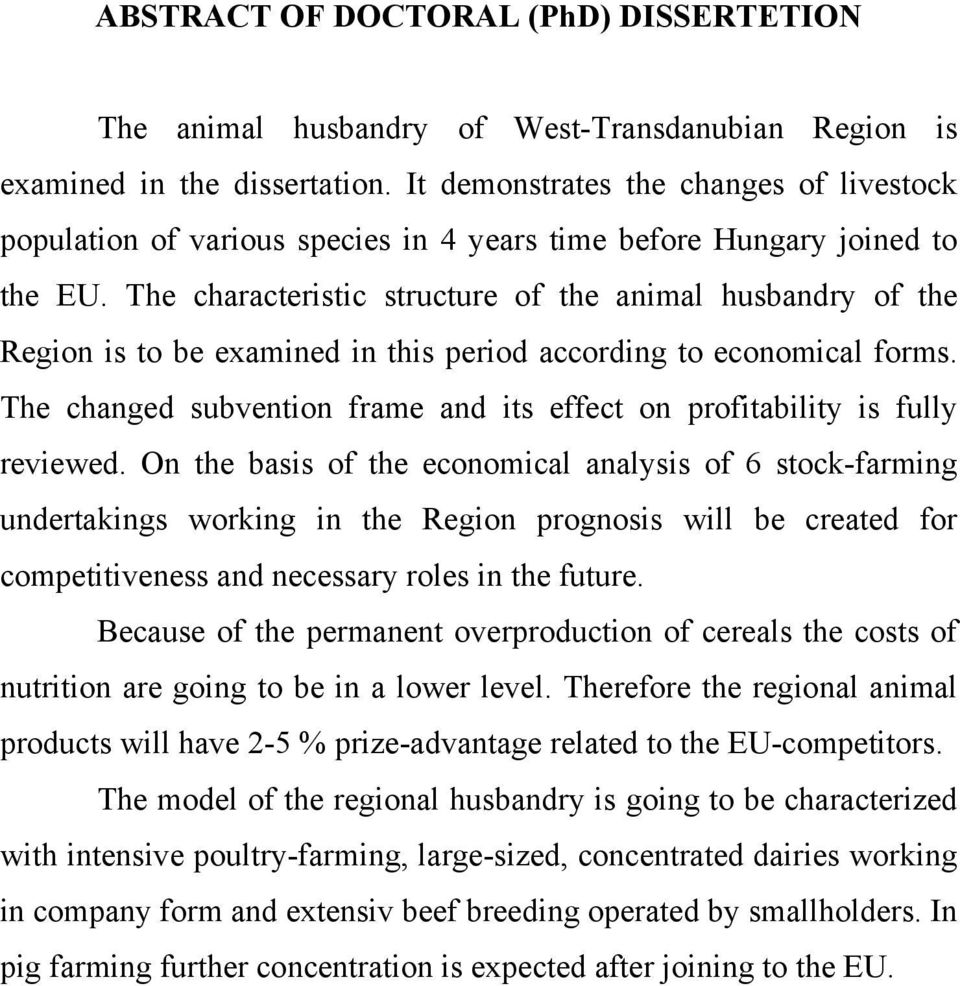 The characteristic structure of the animal husbandry of the Region is to be examined in this period according to economical forms.