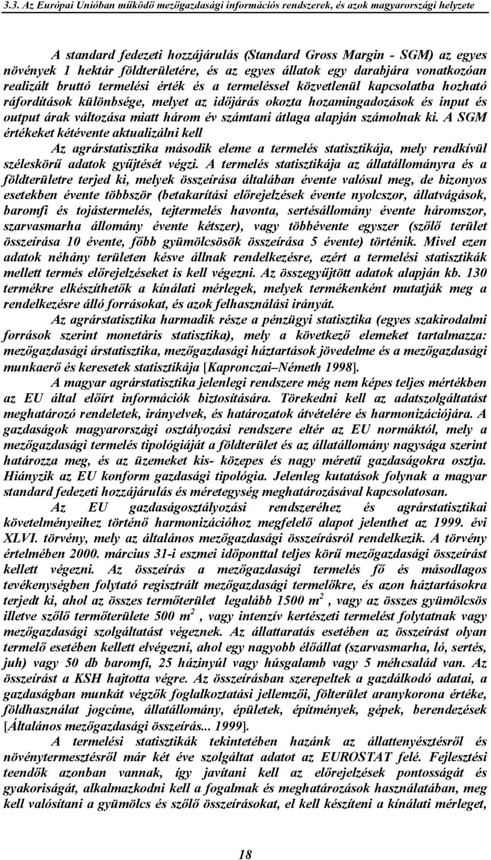 hozamingadozások és input és output árak változása miatt három év számtani átlaga alapján számolnak ki.