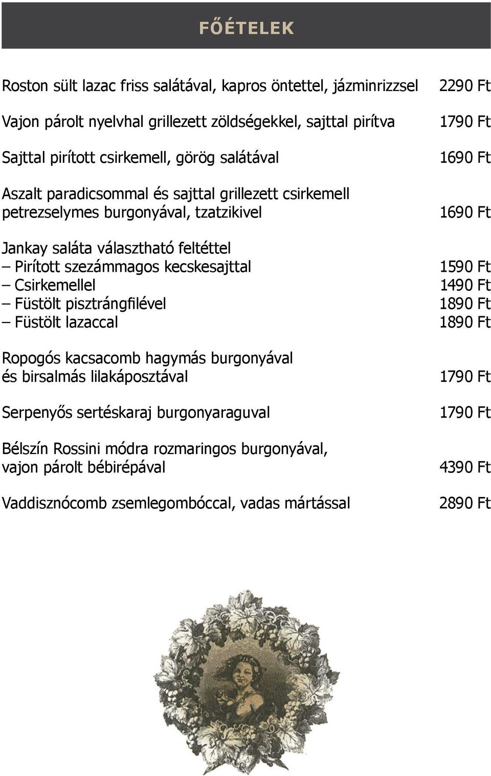 paradicsommal és sajttal grillezett csirkemell Villányi Blauer Portugieser (félédes) petrezselymes burgonyával, tzatzikivel 1690 Balatonboglári Merlot (édes) Jankay Tokaji saláta Szamorodni