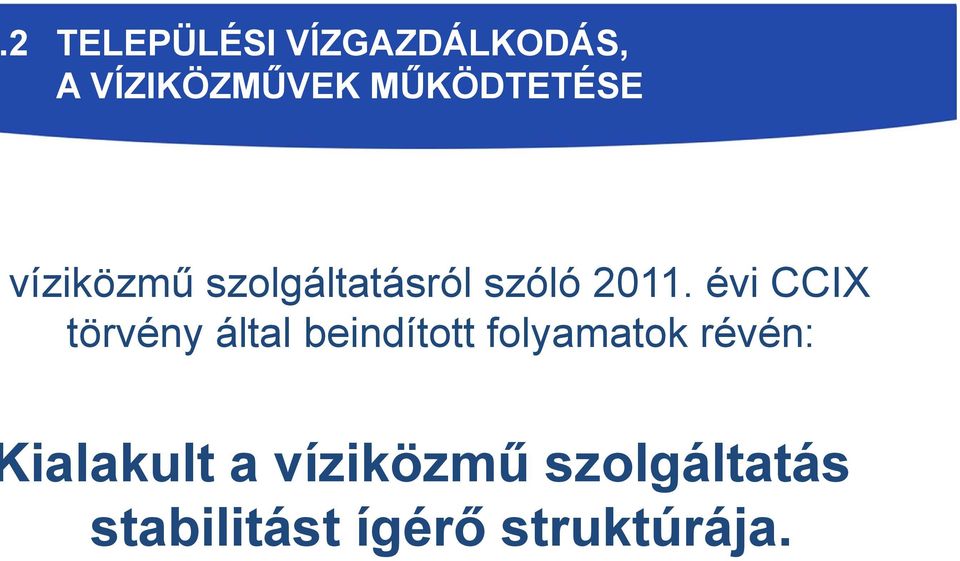 évi CCIX törvény által beindított folyamatok révén: