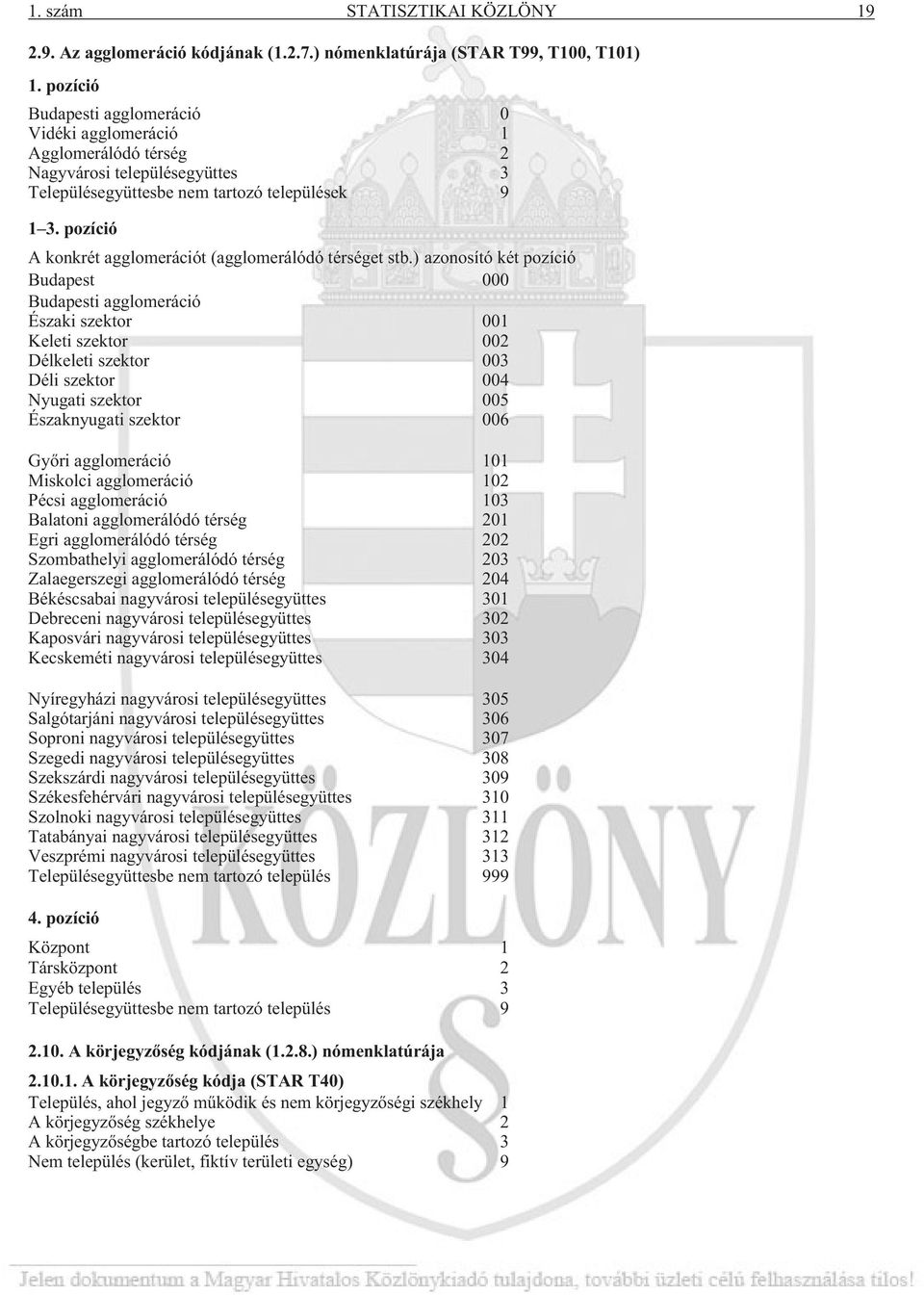 pozíció A konkrét agglomerációt (agglomerálódó térséget stb.