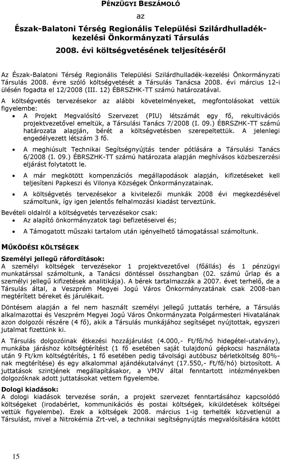 évi március 12-i ülésén fogadta el 12/2008 (III. 12) ÉBRSZHK-TT számú határozatával.