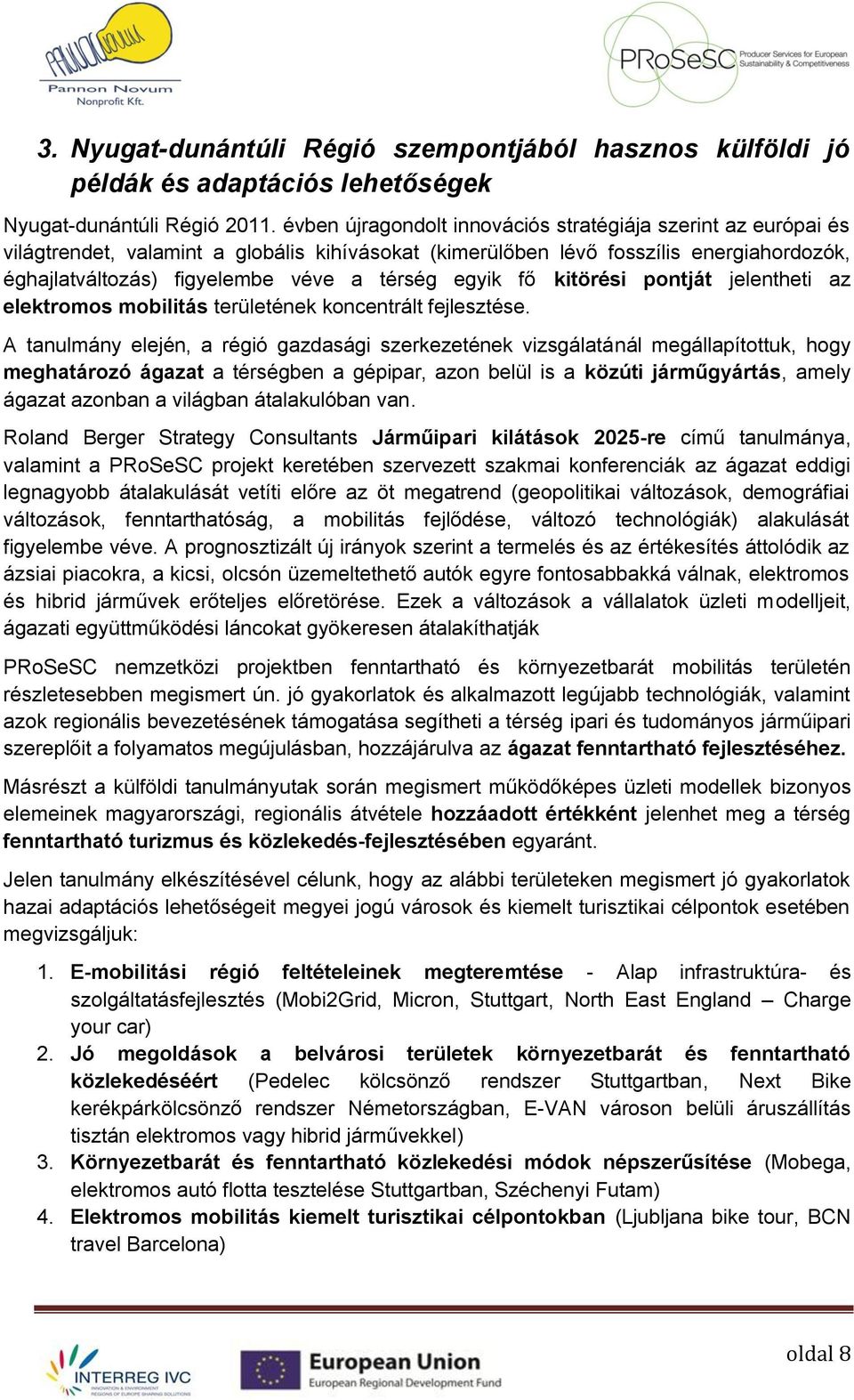 egyik fő kitörési pontját jelentheti az elektromos mobilitás területének koncentrált fejlesztése.