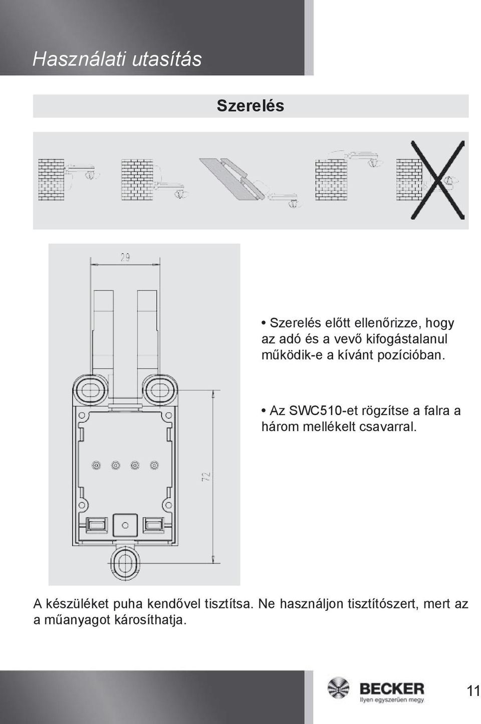 Az SWC510-et rögzítse a falra a három mellékelt csavarral.