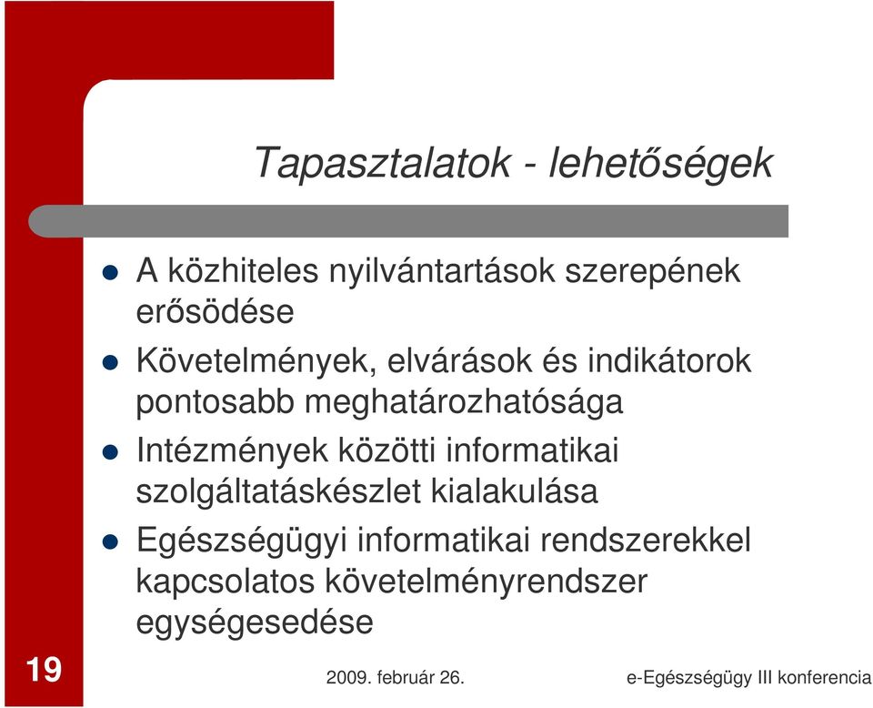 meghatározhatósága Intézmények közötti informatikai szolgáltatáskészlet