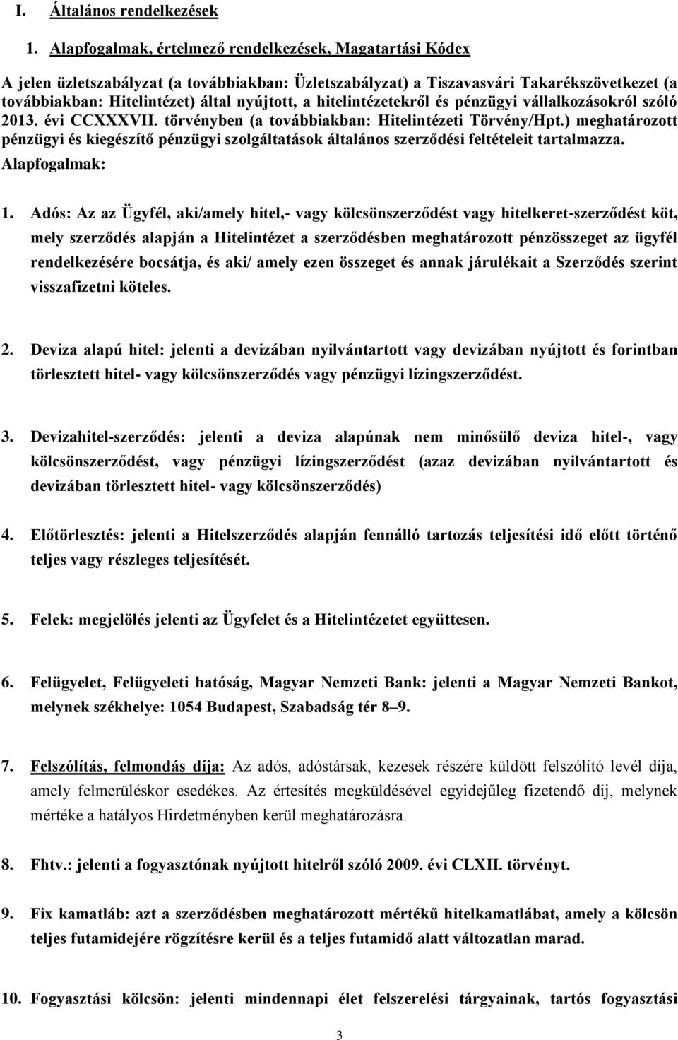 hitelintézetekről és pénzügyi vállalkozásokról szóló 2013. évi CCXXXVII. törvényben (a továbbiakban: Hitelintézeti Törvény/Hpt.