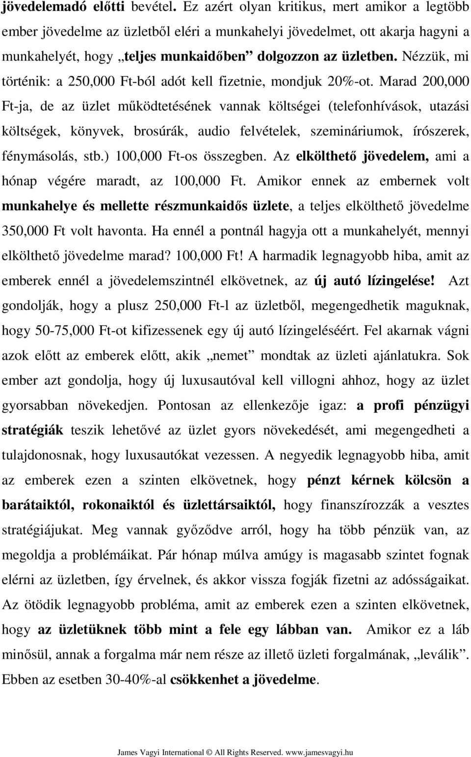 Nézzük, mi történik: a 250,000 Ft-ból adót kell fizetnie, mondjuk 20%-ot.