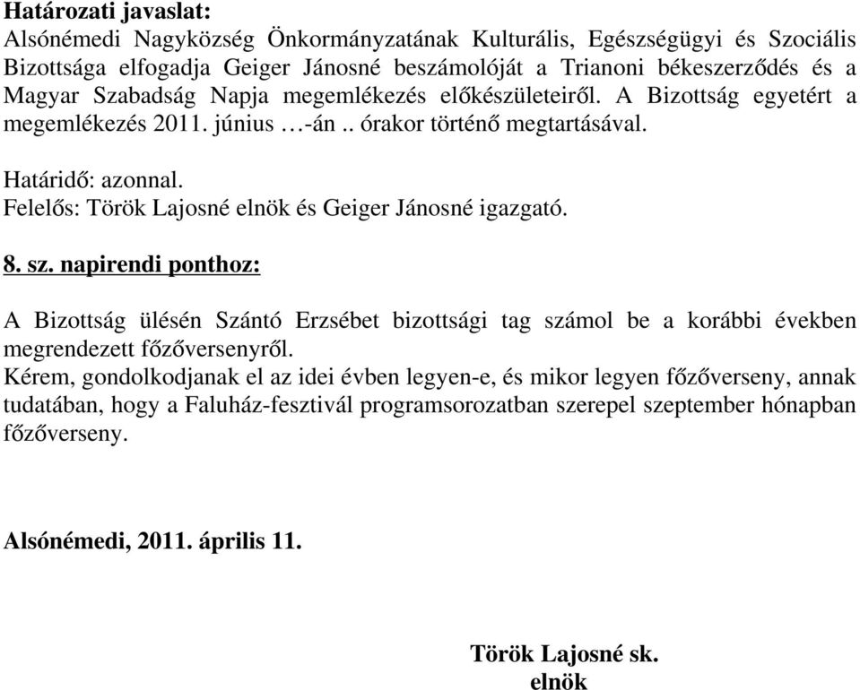 Felelős: Török Lajosné elnök és Geiger Jánosné igazgató. 8. sz.