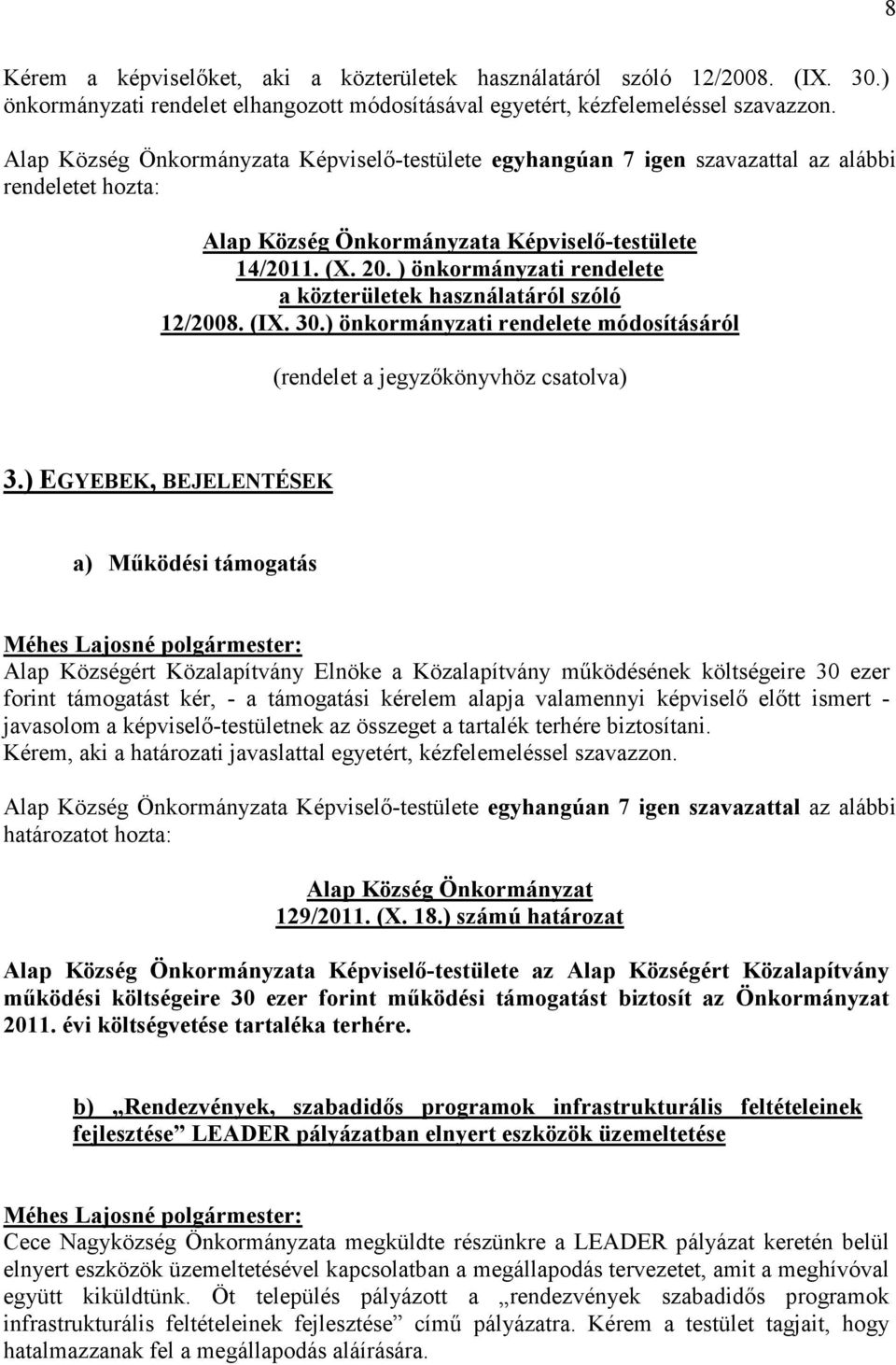 ) önkormányzati rendelete a közterületek használatáról szóló 12/2008. (IX. 30.) önkormányzati rendelete módosításáról (rendelet a jegyzıkönyvhöz csatolva) 3.