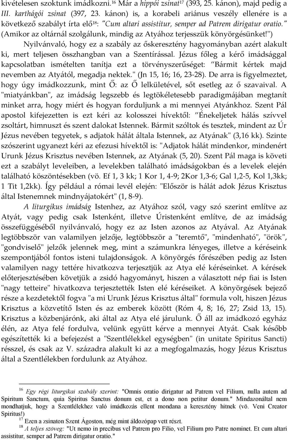 " (Amikor az oltárnál szolgálunk, mindig az Atyához terjesszük könyörgésünket!