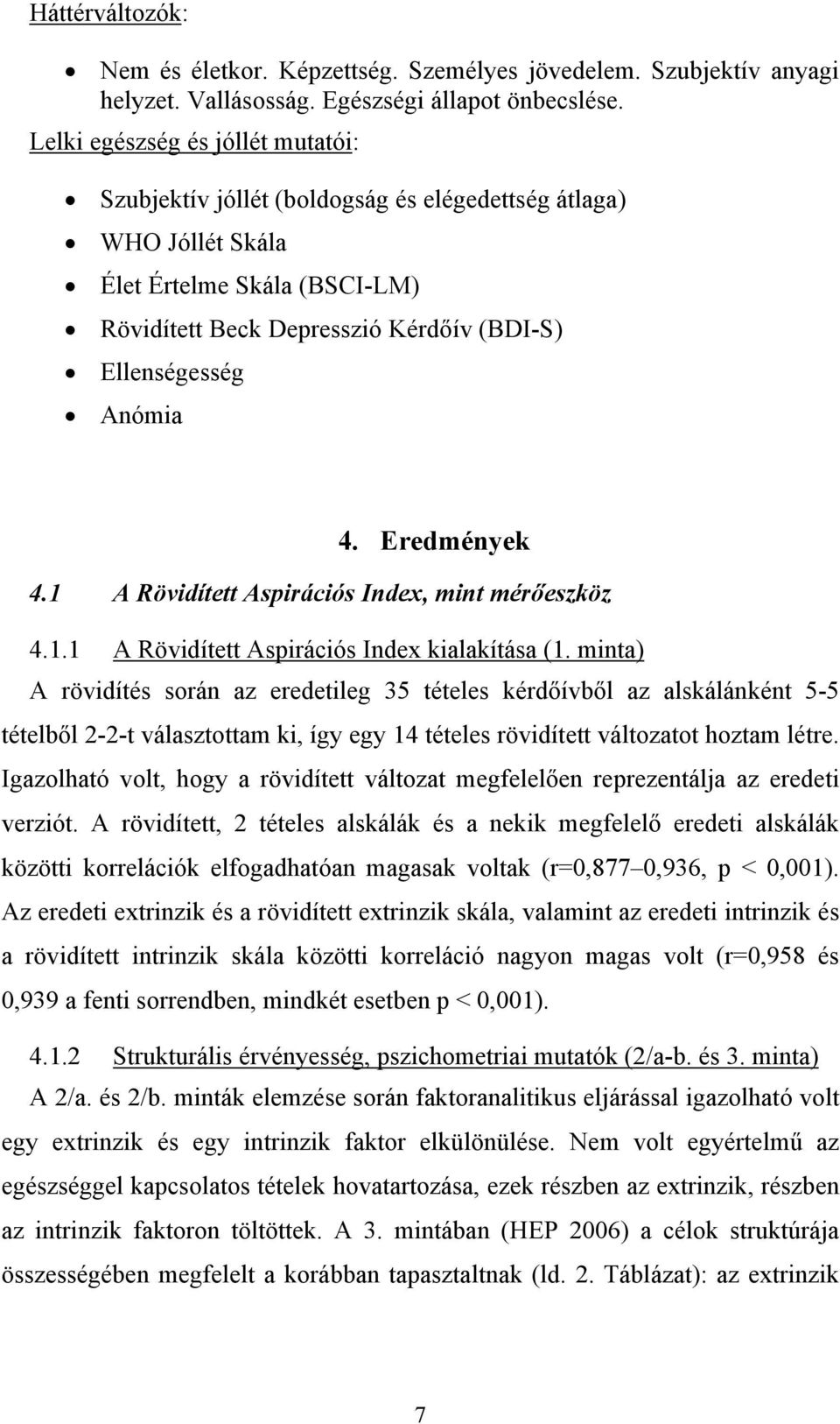 Eredmények 4.1 A Rövidített Aspirációs Index, mint mérőeszköz 4.1.1 A Rövidített Aspirációs Index kialakítása (1.