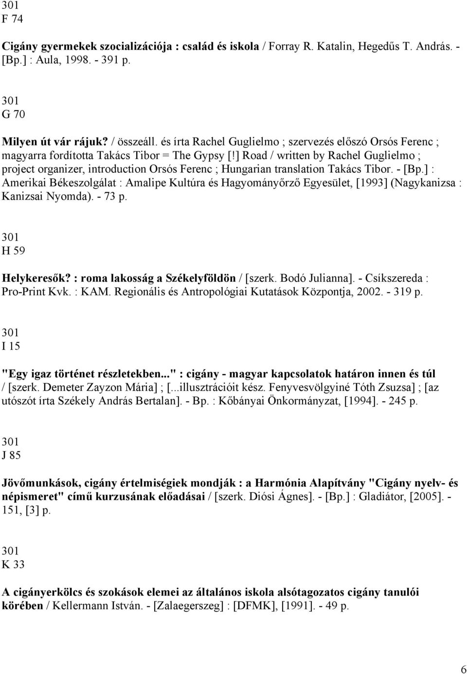 ] Road / written by Rachel Guglielmo ; project organizer, introduction Orsós Ferenc ; Hungarian translation Takács Tibor. - [Bp.