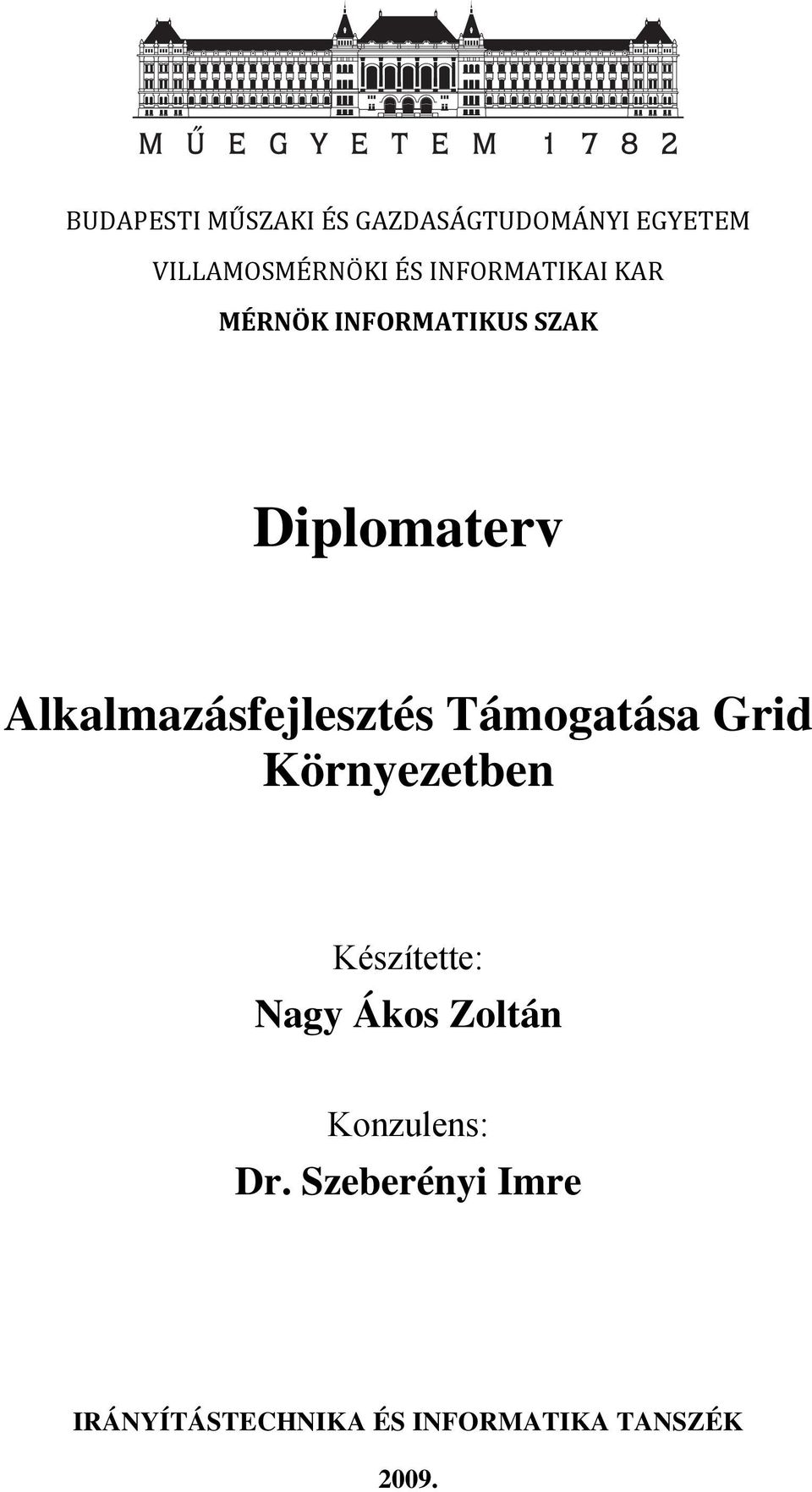 Alkalmazásfejlesztés Támogatása Grid Környezetben Készítette: Nagy