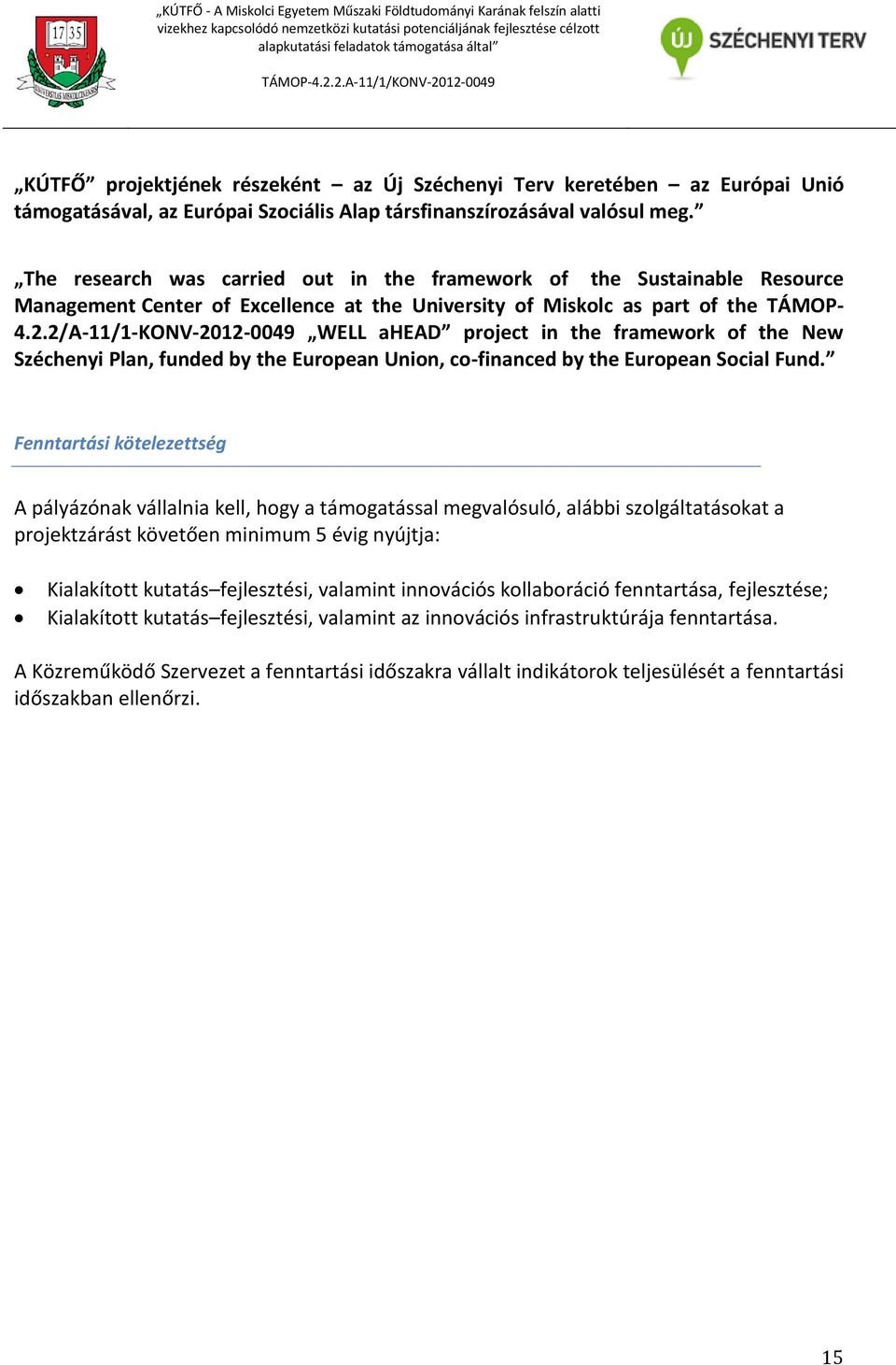 2/A-11/1-KONV-2012-0049 WELL ahead project in the framework of the New Széchenyi Plan, funded by the European Union, co-financed by the European Social Fund.