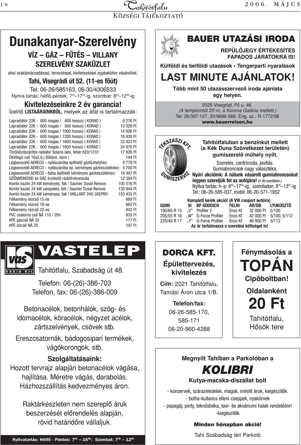 Ízelítô LISTAÁRAINKBÓL, melyek az áfát is tartalmazzák: Lapradiátor 22K - 600 magas / 600 hosszú ( KORAD ) 9 276 Ft Lapradiátor 22K - 600 magas / 800 hosszú ( KORAD ) 12 029 Ft Lapradiátor 22K - 600