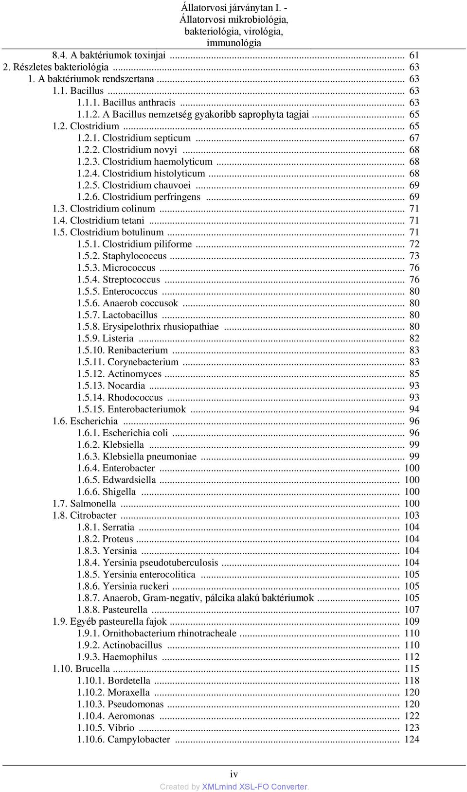 .. 68 1.2.4. Clostridium histolyticum... 68 1.2.5. Clostridium chauvoei... 69 1.2.6. Clostridium perfringens... 69 1.3. Clostridium colinum... 71 1.4. Clostridium tetani... 71 1.5. Clostridium botulinum.