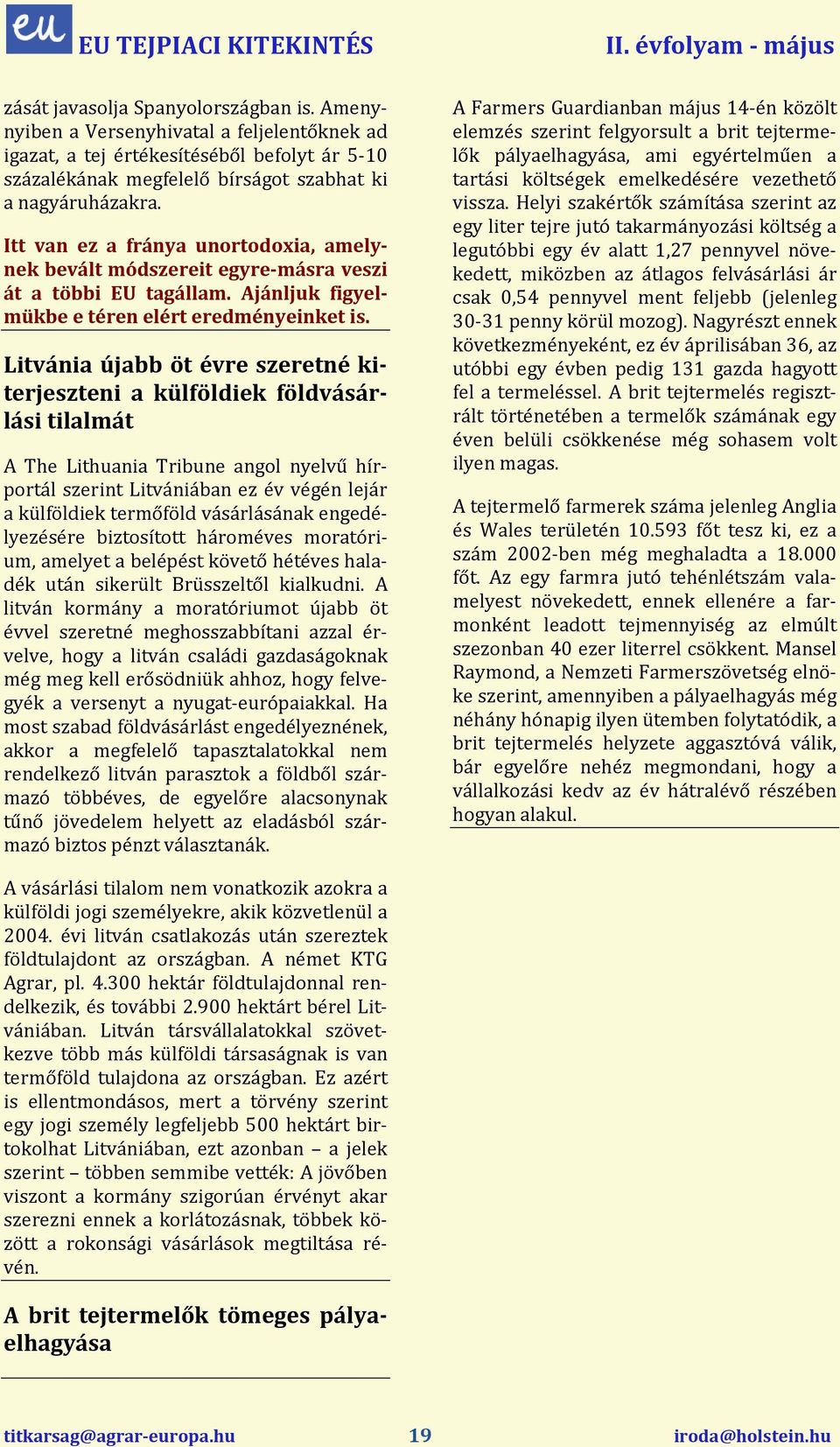 Itt van ez a fránya unortodoxia, amelynek bevált módszereit egyre-sra veszi át a többi EU tagállam. Ajánljuk figyelmükbe e téren elért eredményeinket is.