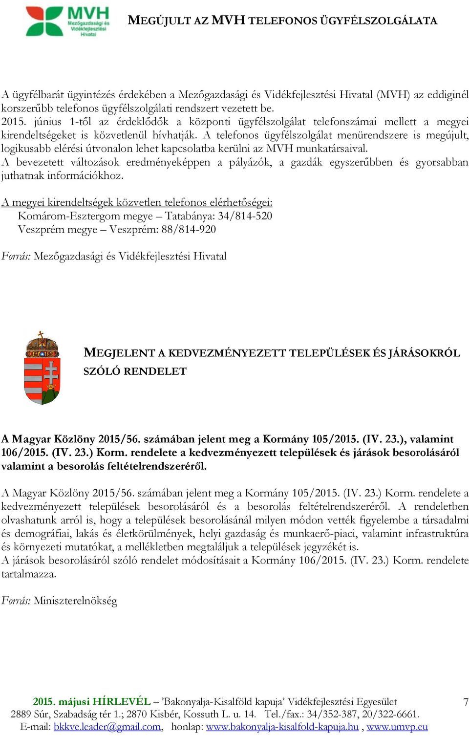 A telefonos ügyfélszolgálat menürendszere is megújult, logikusabb elérési útvonalon lehet kapcsolatba kerülni az MVH munkatársaival.