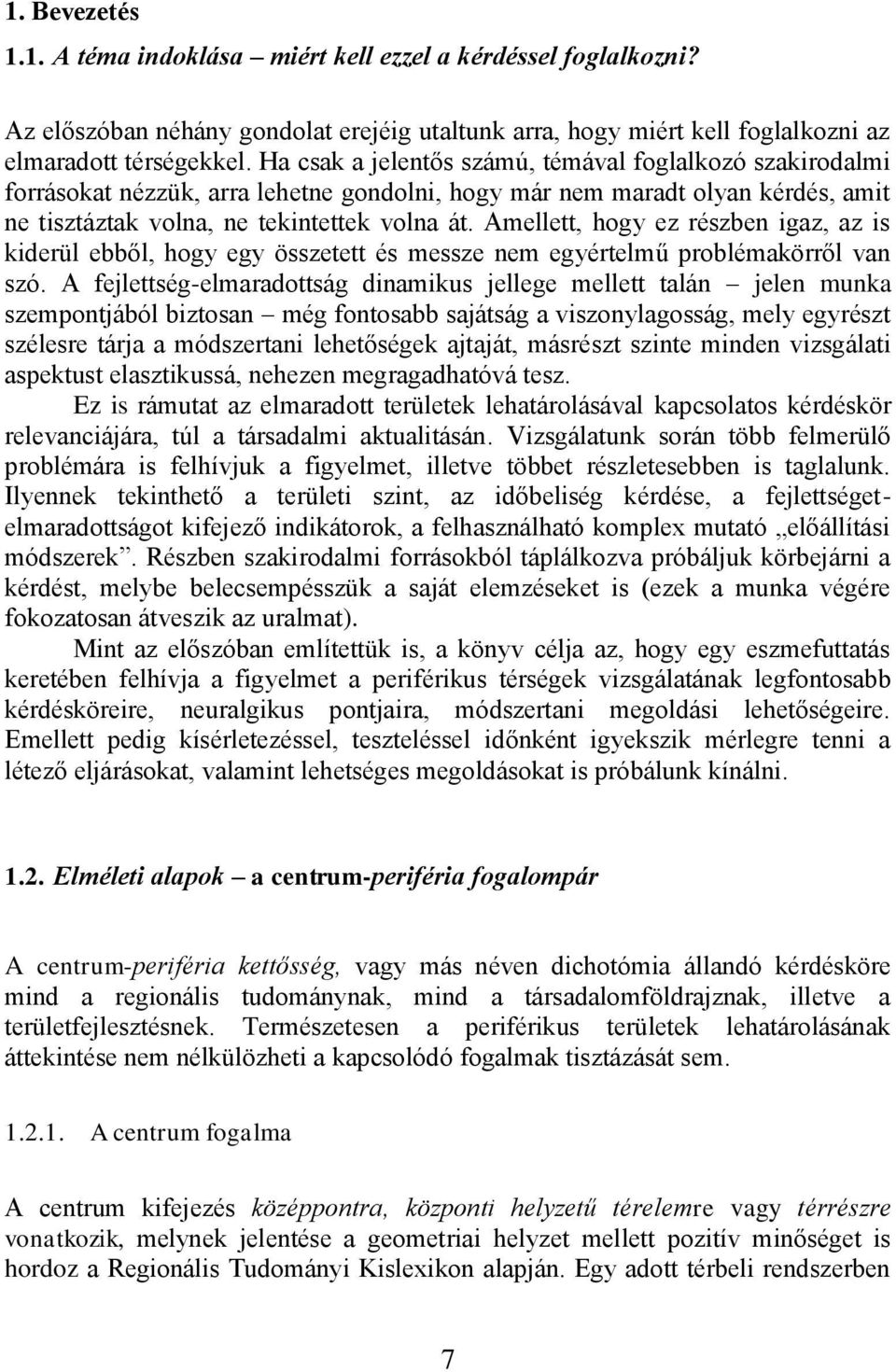 Amellett, hogy ez részben igaz, az is kiderül ebből, hogy egy összetett és messze nem egyértelmű problémakörről van szó.