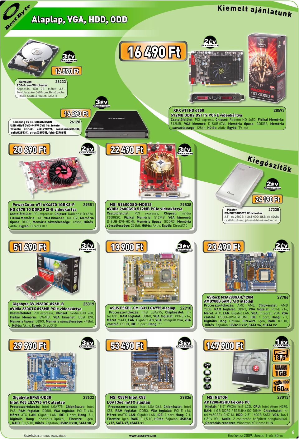 DDR2 DVI TV PCI-E videokártya Csatolófelület: PCI express, Chipset: Radeon HD 4650, Fizikai Memória: 512MB, VGA kimenet: D-SUB+DVI, Memória típusa: GDDR2, Memória sávszélessége: 128bit, Hűtés: Aktív,