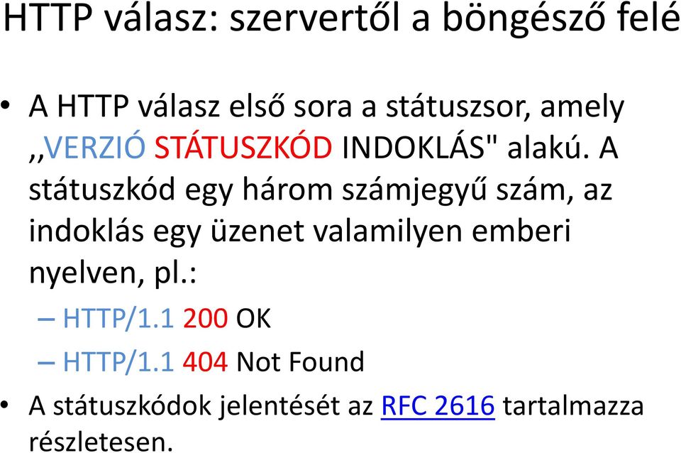 A státuszkód egy három számjegyű szám, az indoklás egy üzenet valamilyen