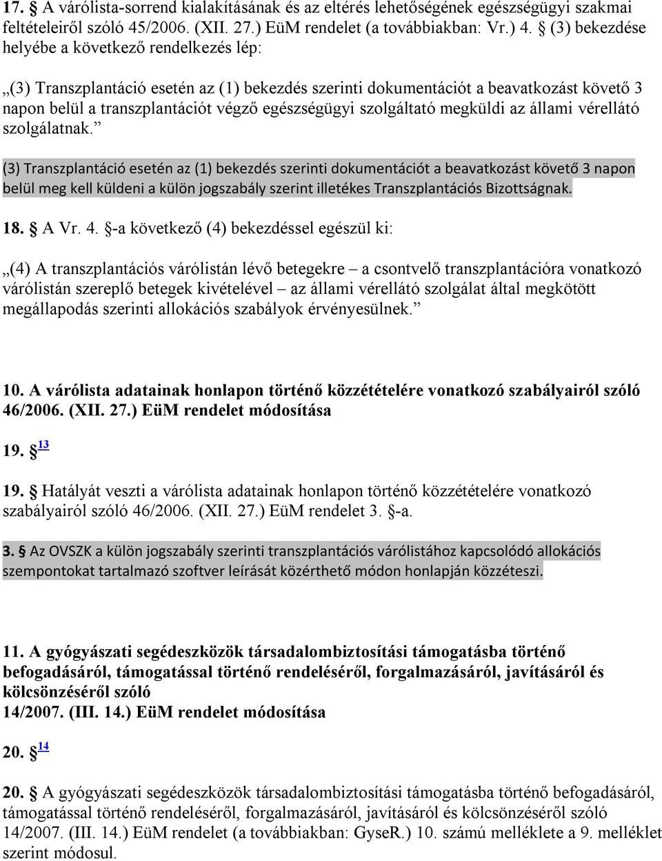 szolgáltató megküldi az állami vérellátó szolgálatnak.