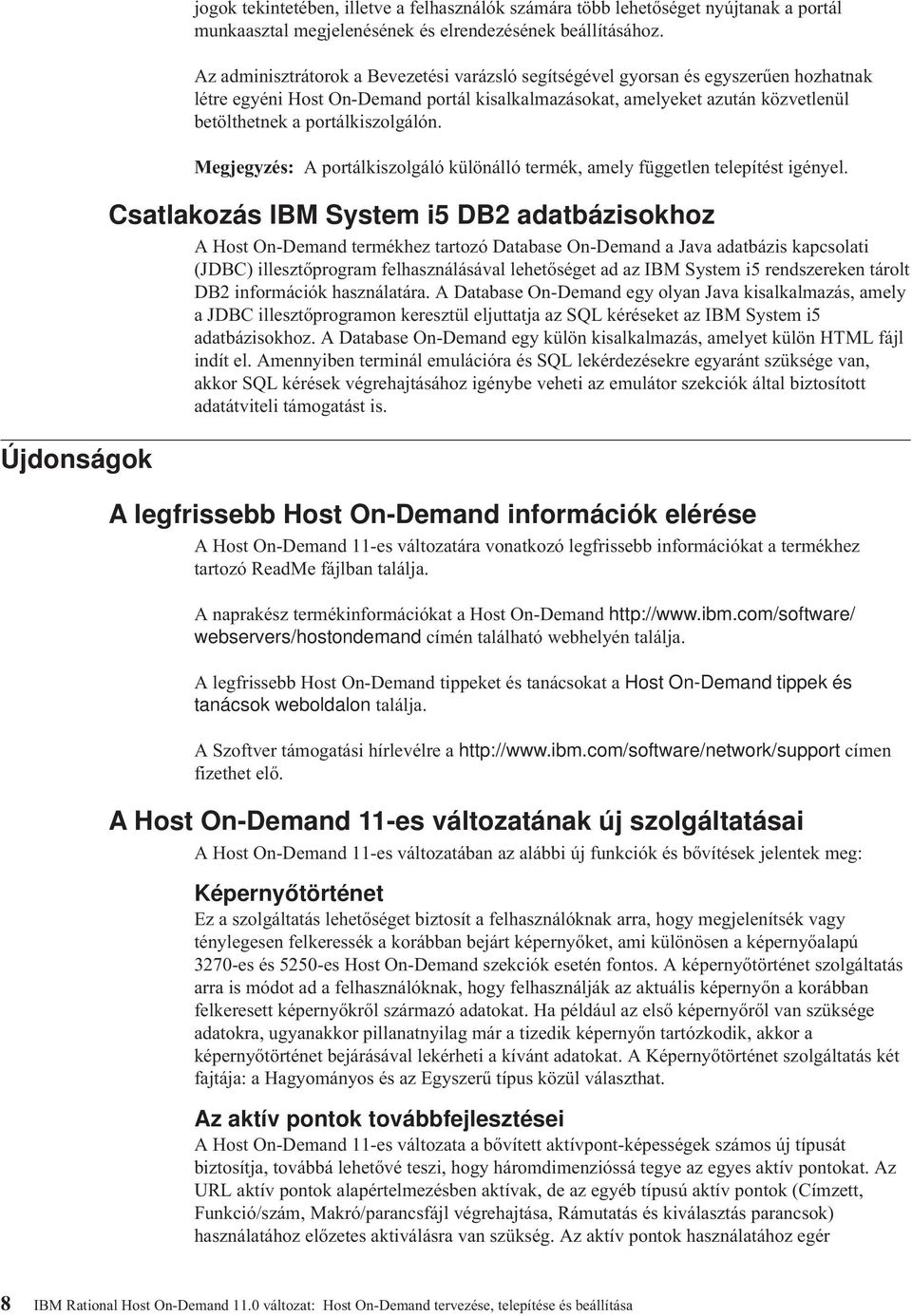 Megjegyzés: A portálkiszolgáló különálló termék, amely független telepítést igényel.