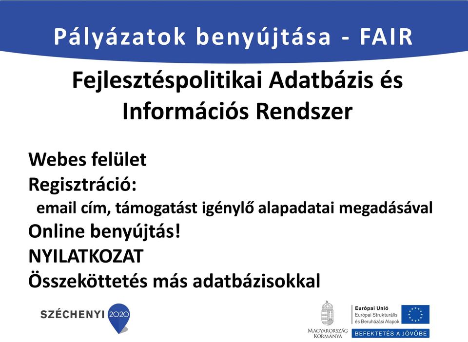 Regisztráció: email cím, támogatást igénylő alapadatai