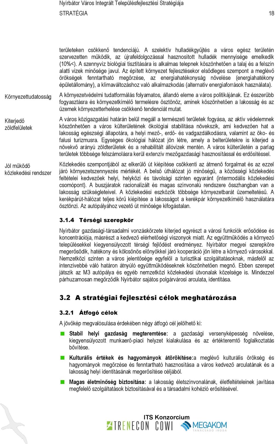 A szennyvíz biológiai tisztítására is alkalmas telepnek köszönhetően a talaj és a felszín alatti vizek minősége javul.