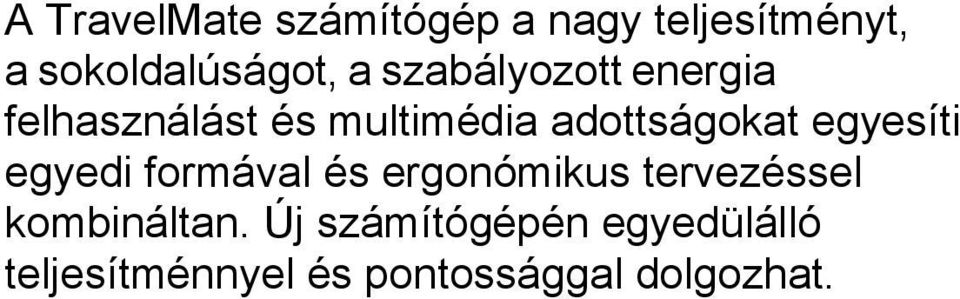 egyesíti egyedi formával és ergonómikus tervezéssel kombináltan.