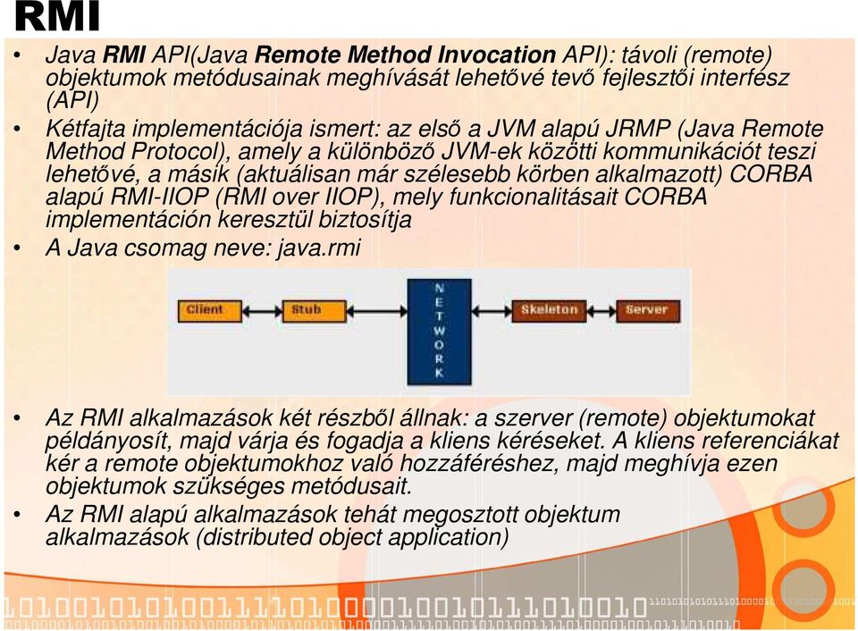 funkcionalitásait CORBA implementáción keresztül biztosítja A Java csomag neve: java.