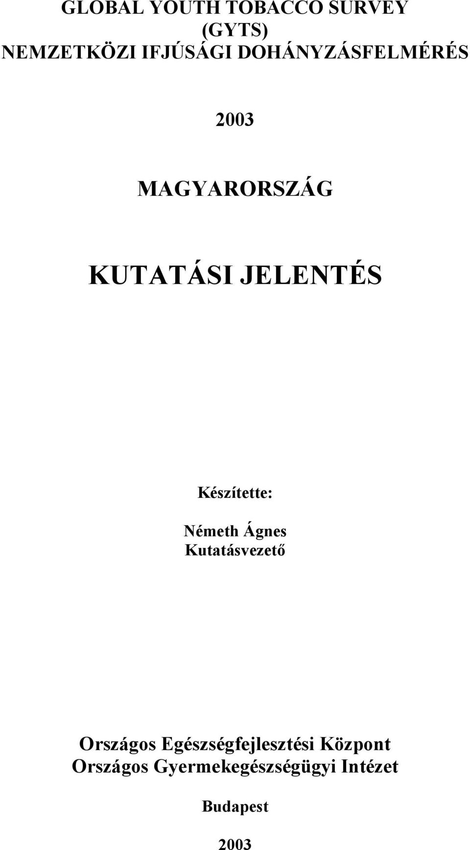 Készítette: Németh Ágnes Kutatásvezető Országos