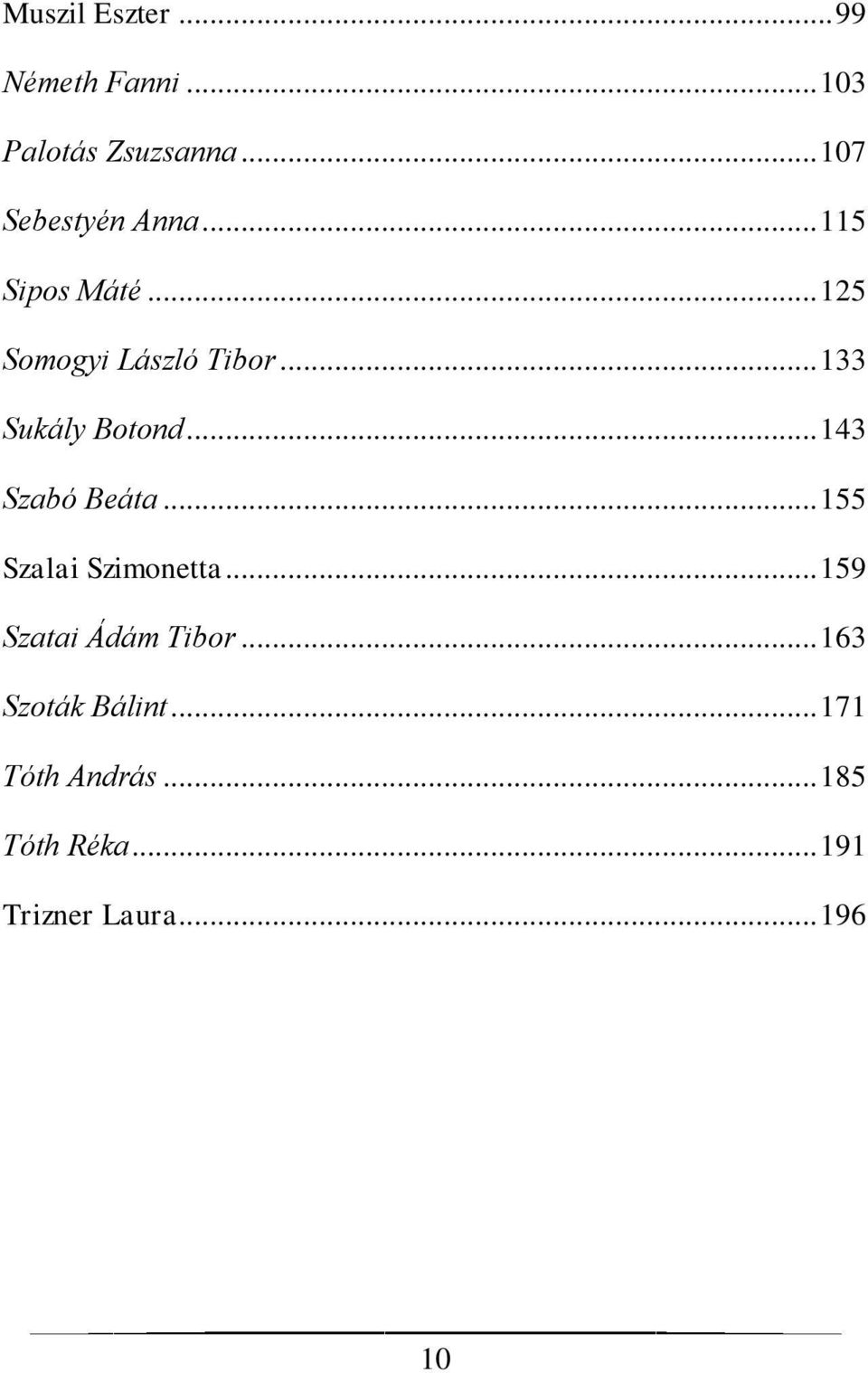 .. 133 Sukály Botond... 143 Szabó Beáta... 155 Szalai Szimonetta.