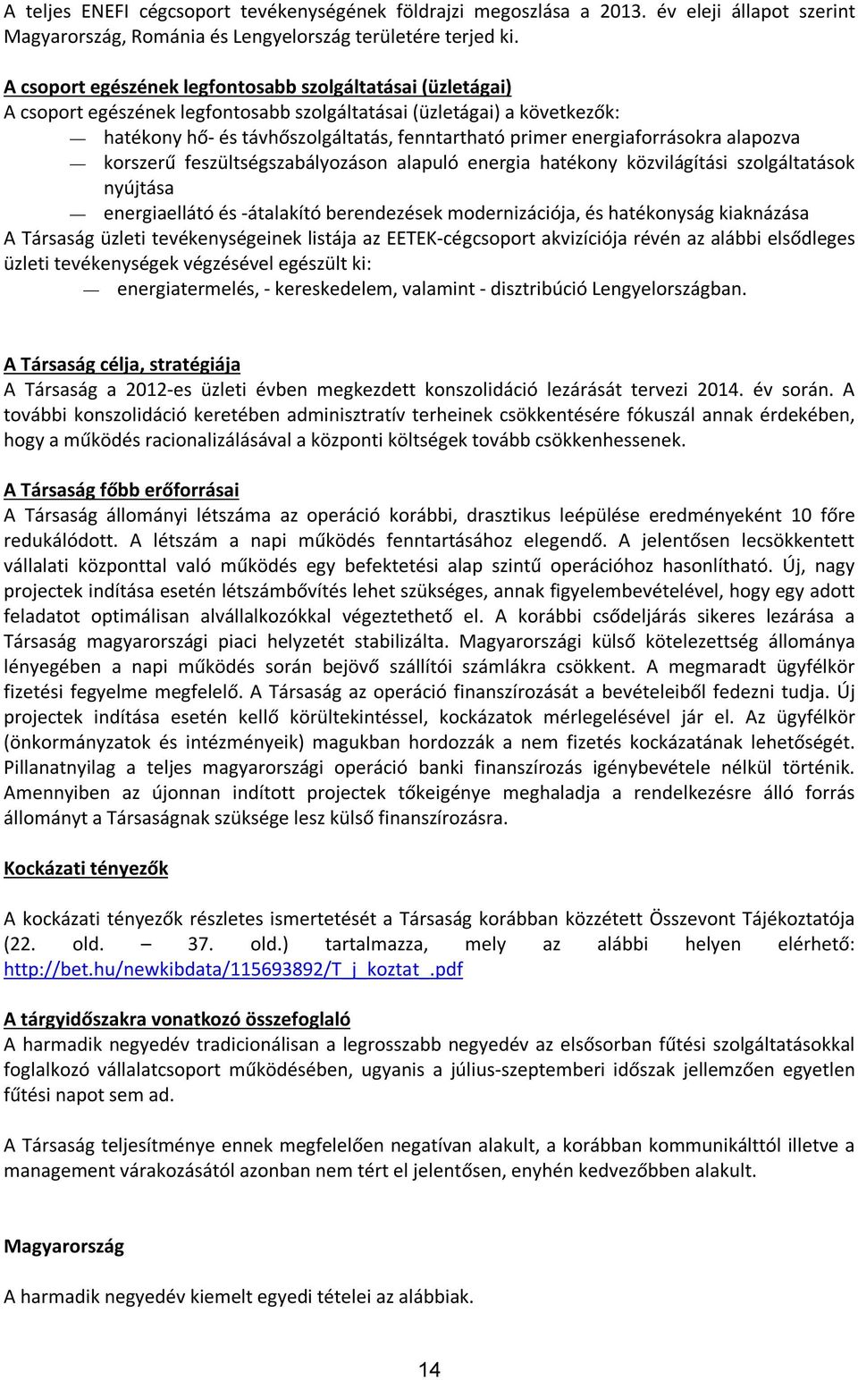 energiaforrásokra alapozva korszerű feszültségszabályozáson alapuló energia hatékony közvilágítási szolgáltatások nyújtása energiaellátó és -átalakító berendezések modernizációja, és hatékonyság