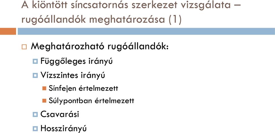 rugóállandók: Függőleges irányú Vízszintes irányú