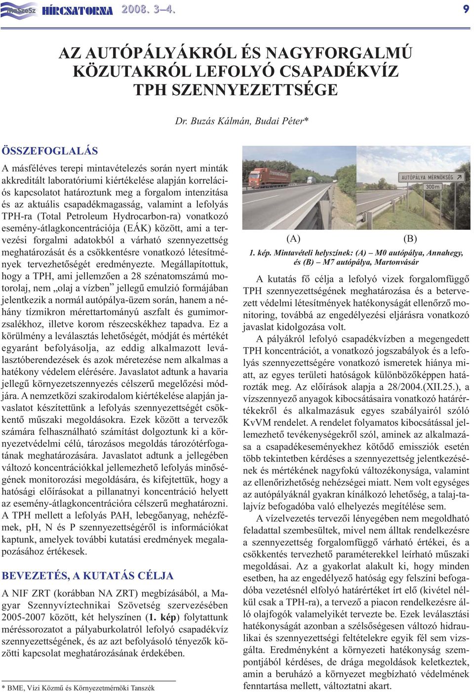 intenzitása és az aktuális csapadékmagasság, valamint a lefolyás TPH-ra (Total Petroleum Hydrocarbon-ra) vonatkozó esemény-átlagkoncentrációja (EÁK) között, ami a tervezési forgalmi adatokból a